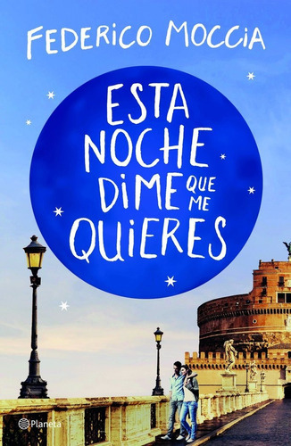 Esta Noche Dime Que Me Quieres, De Moccia, Federico. Editorial Planeta, Tapa Blanda En Español