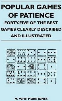 Popular Games Of Patience - Forty-five Of The Best Games ...