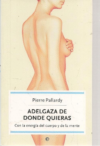 Libro Adelgaza De Donde Quieras De Pierre Pallardy