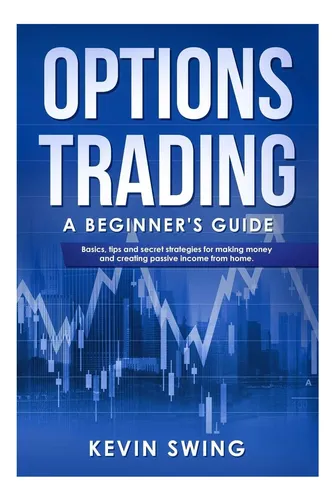 comprar Libro: Options Trading: A Beginners Guide - Basics, Tips A