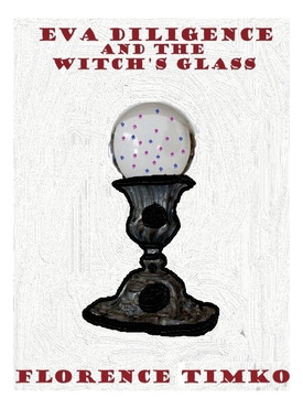 Libro Eva Diligence And The Witch's Glass Book 1 - Timko,...