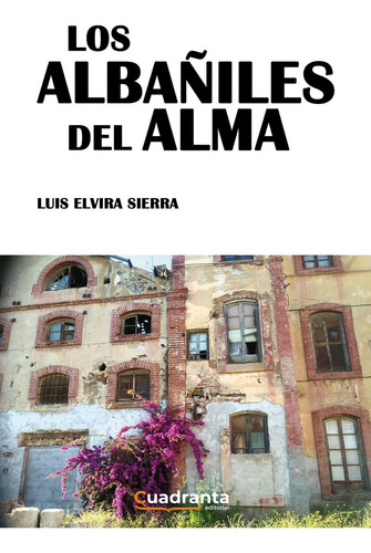 Los Albaãâ±iles Del Alma, De Elvira Sierra, Luis. Editorial Cuadranta, Tapa Blanda En Español