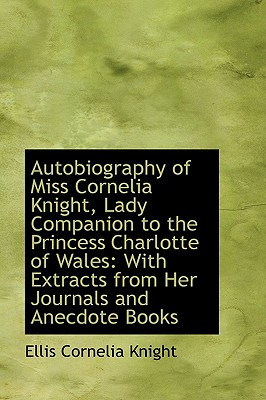 Libro Autobiography Of Miss Cornelia Knight, Lady Compani...