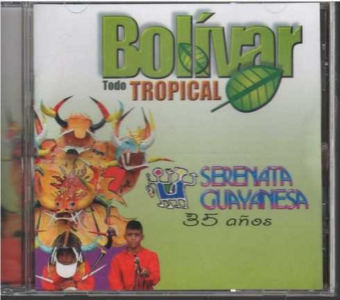 Cd - Serenata Guayanesa / Bolivar Todo Tropical