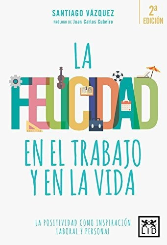 La Felicidad Vida Y Trabajo: La Positividad Como Inspiración