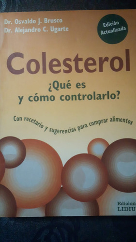 Colesterol ¿qué Es Y Cómo Controlarlo? -osvaldo J-ed: Lidiun
