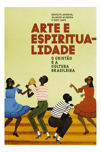 Livro Arte E Espiritualidade O Cristão E A Cultura Brasileira De Rodolfo Amorim Editora Thomas Nelson Brasil