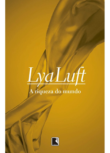 A Riqueza Do Mundo: A Riqueza Do Mundo, De Luft, Lya. Editora Record, Capa Mole, Edição 1 Em Português