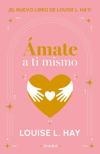 Amate A Ti Mismo - Louise L. Hay