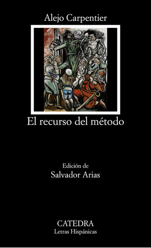 El recurso del método, de Carpentier, Alejo. Editorial Cátedra, tapa blanda en español, 2006