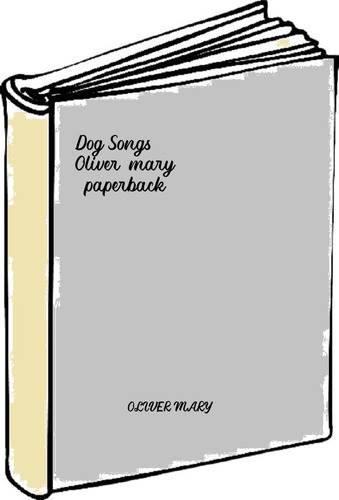 Dog Songs - Oliver,mary (paperback)