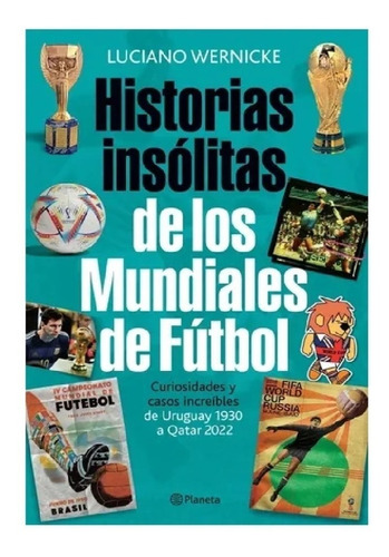 Historias Insolitas De Los Mundiales De Futbol - Wernicke, L