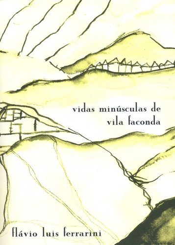 Vidas minúsculas de Vila Faconda, de Ferrarini, Flávio Luis. Zouk Editora e Distribuidora Ltda., capa mole em português, 2007