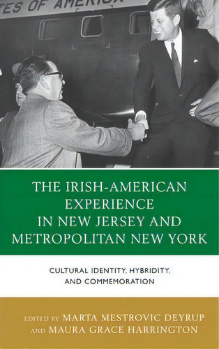 The Irish-american Experience In New Jersey And Metropolitan New York : Cultural Identity, Hybrid..., De Marta Deyrup. Editorial Lexington Books, Tapa Dura En Inglés