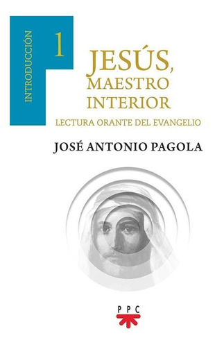 Jesus, Maestro Interior. 1 Introduccion - Pagola Elorza, ...