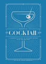 Comprar The Essential Cocktail Book: A Complete Guide To Modern Drinks With 150 Recipes, De Megan Krigbaum. Editora Outros, Capa Dura Em Inglês
