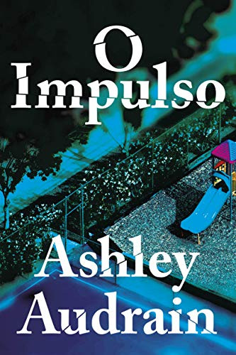 Libro O Impulso De Ashley Audrain Paralela - Grupo Cia Das L