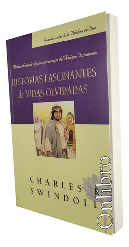 Historias Fascinantes De Vidas Olvidadas Charles R. Swindoll