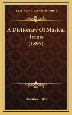 Libro A Dictionary Of Musical Terms (1895) - Baker, Theod...