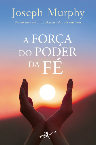 A força do poder da fé (edição de bolso), de Joseph Murphy. Editora Viva Livros, capa mole em português, 2019