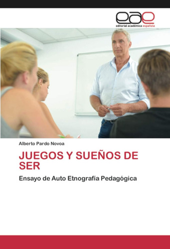 Libro: Juegos Y Sueños De Ser: Ensayo De Auto Etnografía Ped