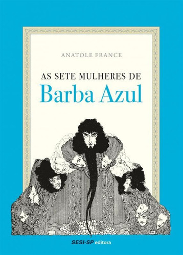 As Sete Mulheres De Barba Azul, De France, Anatole. Editora Sesi-sp, Capa Mole, Edição 1 Em Português
