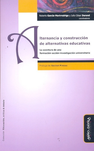 Alternancia Y Construcción De Alternativas Educat, De Roberto  Durand  Julio César García Marirrodriga. Editorial Miño Y Davila En Español