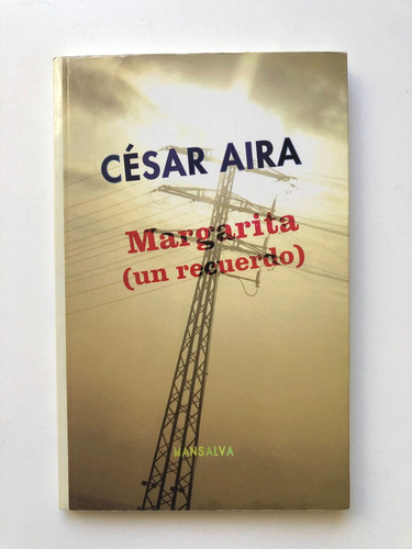 Margarita (un Recuerdo) - Cesar Aira - Ed Mansalva