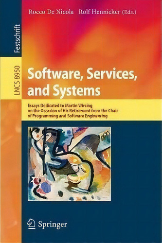 Software, Services, And Systems, De Rocco De Nicola. Editorial Springer International Publishing Ag, Tapa Blanda En Inglés