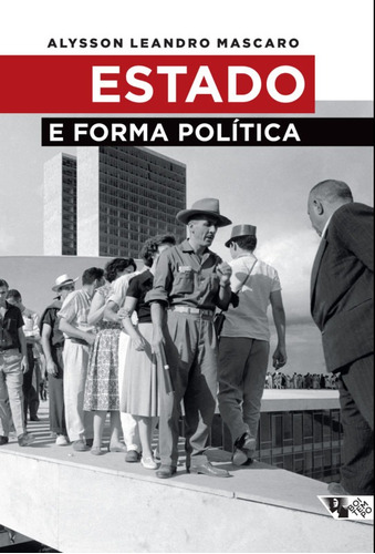 Livro: Estado E Forma Política - Alysson Leandro Mascaro