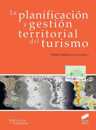 La Planificaciãâ³n Y Gestiãâ³n Territorial Del Turismo, De Simancas Cruz, Moisés R.. Biblioteca De Turismo, Vol. 1. Editorial Editorial Síntesis S.a., Tapa Blanda En Español