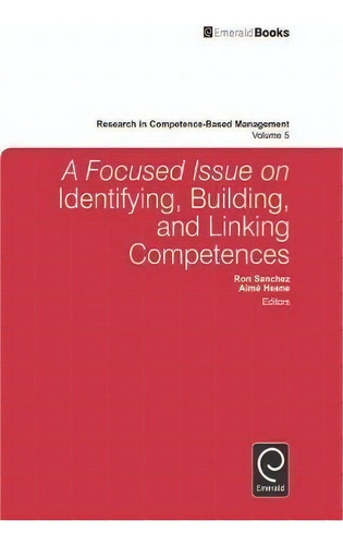 A Focused Issue On Identifying, Building And Linking Competences, De Ron Sanchez. Editorial Emerald Publishing Limited, Tapa Dura En Inglés