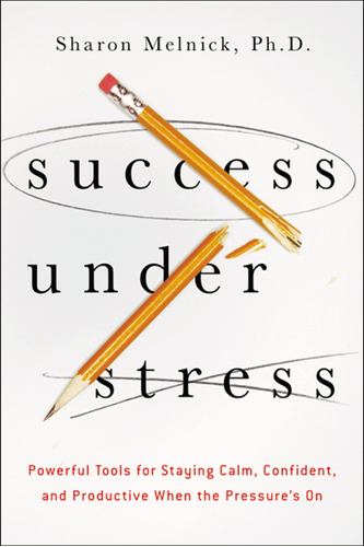 Libro: Success Under Stress: Powerful Tools For Staying And