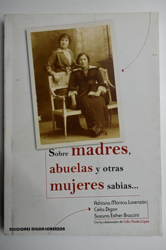 Sobre Madres,abuelas Y Otras Mujeres Sabias...adriana Móc107