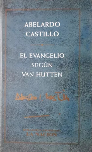 Abelardo Castillo: El Evangelio Según Van Hutten