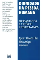 Comprar Livro Dignidade Da Pessoa Humana - Fundamentos E Critérios Interpretativos - Agassiz Almeida Filho E Plínio Melgaré (orgs.) [2010]