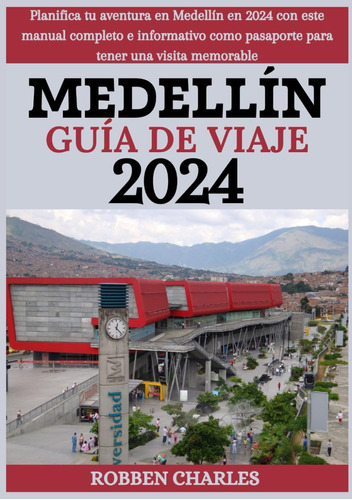 Libro: Medellín Guía De Viaje 2024: Planifique Su Aventura E