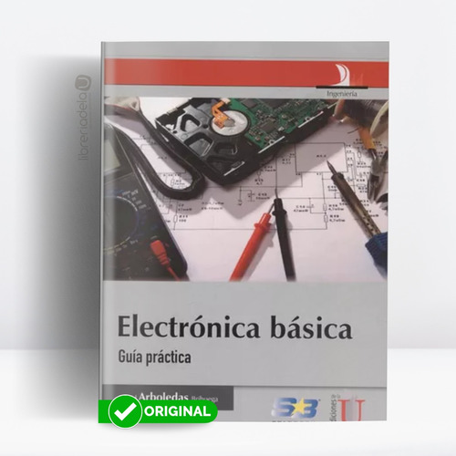 Electrónica Básica. Guía Práctica / David Arboledas / Edic U