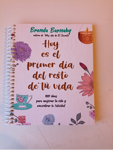 Hoy Es El Primer Día Del Resto De Tu Vida Brenda Barnaby 