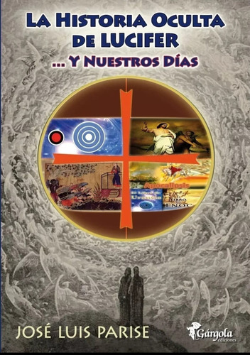 La Historia Oculta De Lucifer Y Nuestros Dias - J L Parise