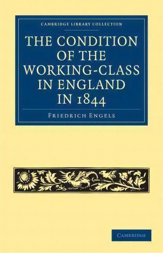 Cambridge Library Collection - British And Irish History, 19th Century: The Condition Of The Work..., De Friedrich Engels. Editorial Cambridge University Press, Tapa Blanda En Inglés