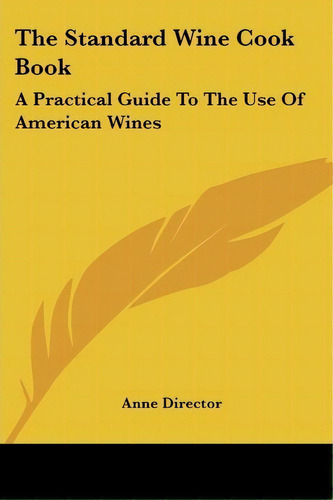 The Standard Wine Cook Book, De Anne . Editorial Kessinger Publishing, Tapa Blanda En Inglés