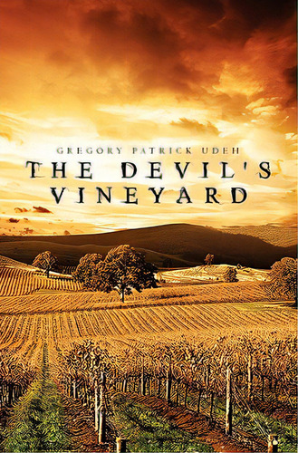 The Devil's Vineyard, De Udeh, Gregory Patrick. Editorial Createspace, Tapa Blanda En Inglés