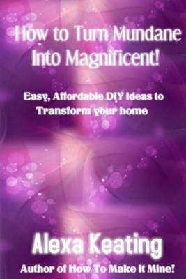 Libro How To Turn Mundane Into Magnificent! : Easy, Affor...