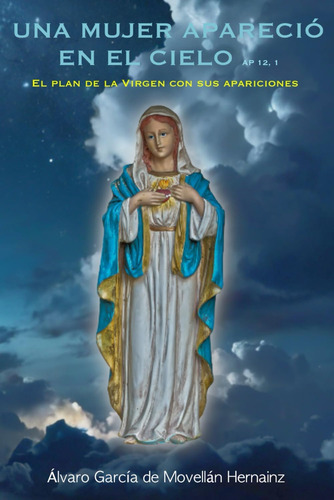 Libro: Una Mujer Apareció En El Cielo: El Plan De La Virgen 