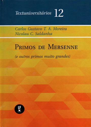 Primos De Mersenne E Outros Primos Muito Grandes, De Moreira, Carlos Augusto T. A.. Textuniversitários, Vol. 1. Editorial Livraria Da Fisica, Capa Dura, Edição 1 Em Português, 2021
