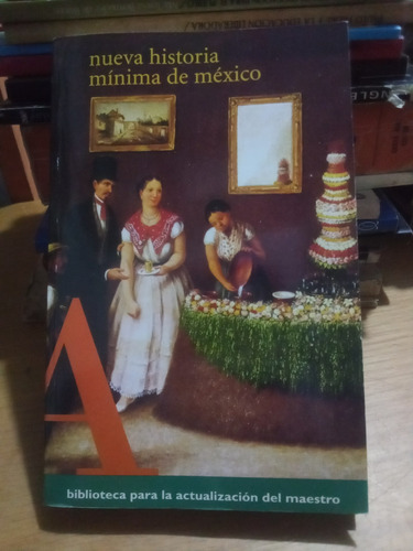 Nueva Historia Mínima De México - Pablo Escalante Gonzalbo