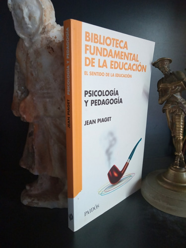 Psicología Y Pedagogía - Jean Piaget - Paidós