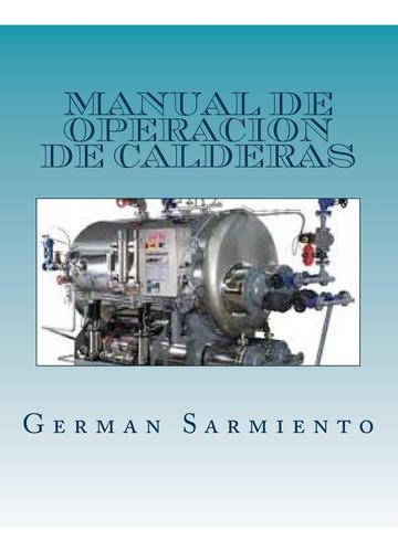 Libro: Manual Operacion Calderas: Aprende Como Trabaja