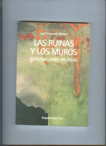 Libro - Las Ruinas Y Los Muros: Construcciones Políticas, D